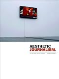 Aesthetic Journalism: How to Inform Without Informing