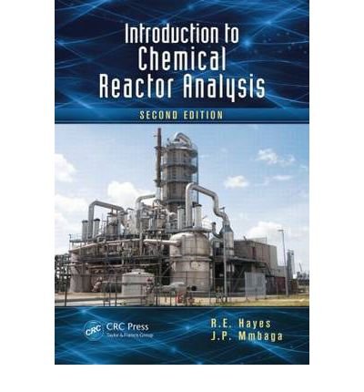 [ Introduction to Chemical Reactor Analysis, Second Edition (Revised) ] , by Hayes, R E ( Author ) [ 2012 ) [ Paperback ], by R E Hayes