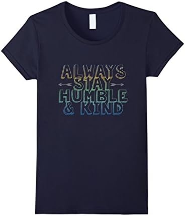 Women's Always Stay Humble &amp; Kind Country Lyrics Women's T-shirt Large Navy