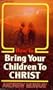 How to Bring Your Children to Christ (formerly Children for Christ)