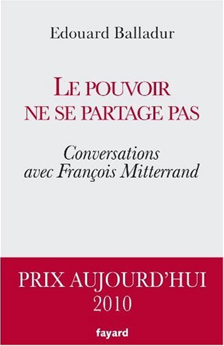 Le pouvoir ne se partage pas: Conversations avec François Mitterrand