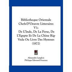 Bibliotheque Orientale Chefs-D'Oeuvre Litteraires V1: de L'Inde, de La Perse, de L'Egypte Et de La Chine Rig-Veda Ou Livre Des Hymnes (1872)