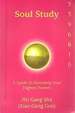 Soul Study (A Guide to Accessing Your Highest Powers) - Zhi Gang Sha