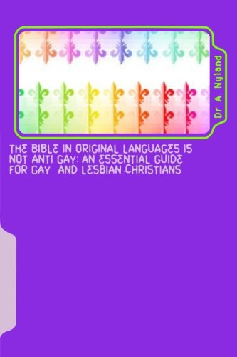 enlarge The Bible in Original Languages is Not anti Gay: an essential guide for Gay and Lesbian Christians