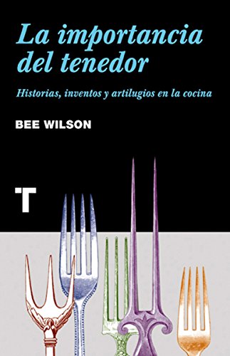La importancia del tenedor: Historias, inventos y artilugios de la cocina (Noema) (Spanish Edition)