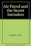 Air Patrol and the secret intruders