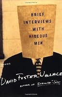 Brief Interviews with Hideous Men: Stories