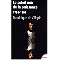 Le soleil noir de la puissance : 1796-1807