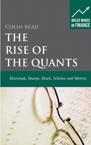 The Rise of the Quants: Marschak, Sharpe, Black, Scholes and Merton (Great Minds in Finance)