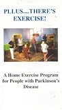 Pllus...Theres Exercise!: A Home Exercise Program for People with Parkinsons Disease