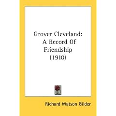 Grover Cleveland: A Record Of Friendship (1910)