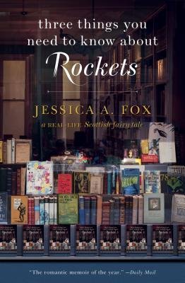 [ Three Things You Need to Know about Rockets: A REAL-LIFE Scottish Fairy Tale by Fox, Jessica A ( Author ) Aug-2013 Paperback ]