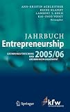 Jahrbuch Entrepreneurship 2005/06: Gr&uuml;ndungsforschung und Gr&uuml;ndungsmanagement
