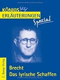 K&ouml;nigs Erl&auml;uterungen Spezial: Brecht - Das lyrische Schaffen: Interpretationen zu den wichtigsten Gedichten - Realschule / Gymnasium 10.-13 - Klasse - Bertolt Brecht, R&uuml;diger Bernhard