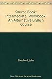 The sourcebook : an alternative English course. Intermediate. Workbook