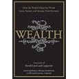 Wealth: How the World's High-Net-Worth Grow, Sustain, and Manage Their Fortunes