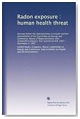 Radon exposure : human health threat: Hearing before the Subcommittee on Health and the Environment of the Committee on Energy and Commerce, House of ... session on H.R. 2837 ... November 5, 1987
