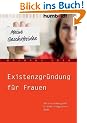 Existenzgr�ndung f�r Frauen. Die Entscheidungshilfe f�r einen erfolgreichen Start