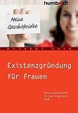 Existenzgr&uuml;ndung f&uuml;r Frauen. Die Entscheidungshilfe f&uuml;r einen erfolgreichen Start - Barbara Eder
