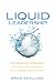 Liquid Leadership: From Woodstock to Wikipedia--multi-generational Management Ideas That Are Changing the Way We Run Things