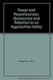 Power and powerlessness : quiescence and rebellion in an Appalachian valley