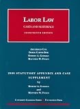 Labor Law, Cases and Materials, 14th Edition, 2009 Statutory and Case Supplement (University Casebook)
