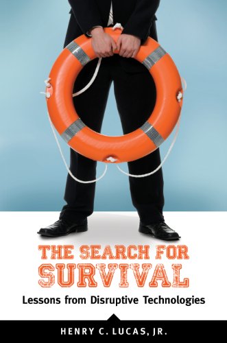 The Search for Survival: Lessons from Disruptive Technologies: Lessons from Disruptive Technologies