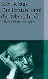 Die letzten Tage der Menschheit: B&uuml;hnenfassung des Autors (suhrkamp taschenbuch) - Karl Kraus