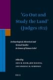 'Go out and study the land' (Judges 18:2) : archaeological, historical and textual studies in honor of Hanan Eshel