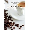 Das Kaffeebuch f�r Anf�nger, Profis und Freaks