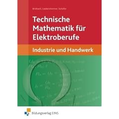 Technische Mathematik f�r Elektroberufe. Industrie und Handwerk. Lehr-/Fachbuch