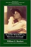The Lois Wilson Story: When Love Is Not Enough