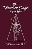 The Warrior Sage: Life As Spirit