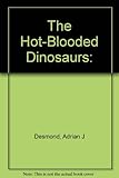 The hot-blooded dinosaur : a revolution in palaeontology