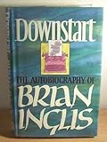 Downstart : the autobiography of Brian Inglis