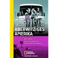 Aberwitziges Amerika: Eine Entdeckungsreise durch Small-Town-America