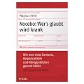 Nocebo: Wer's glaubt wird krank - Wie man trotz Gentests, Beipackzetteln und R�ntgenbildern gesund bleibt