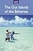 The Out Islands of the Bahamas The Out Islands of the Bahamas
