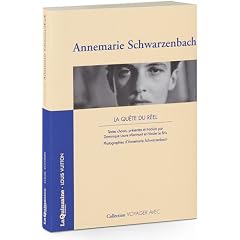 Voyager avec Annemarie Scharzenbach - La Qu�te du r�el
