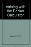 Valuing with the pocket calculator : a series of programs giving factors for the solution of the 19 basic types of valuation problem : with limitless flexibility of input data