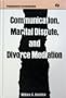 Communication, Marital Dispute, and Divorce Mediation (Routledge Communication Series)