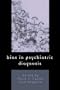Bias in Psychiatric Diagnosis
