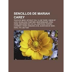 Sencillos de Mariah Carey: Touch My Body, Without You, I'll Be There, Vision of Love, We Belong Together, Heartbreaker, Open Arms