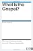 Books : What Is the Gospel? (Gospel Coalition Booklets)