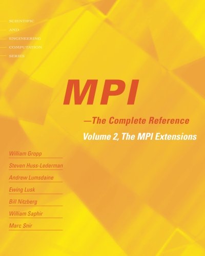 MPI: The Complete Reference (Vol. 2), Vol. 2 - The MPI-2 Extensions