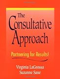 The Consultative Approach: Partnering for Results (0787911003) by Saxe, Suzanne