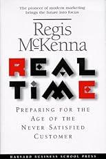 Real Time: Preparing for the Age of the Never Satisfied Customer