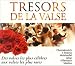 Coffret 4 CD : Tr�sors de la valse