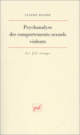 Psychanalyse des comportements sexuels violents : Une pathologie de l'inach�vement
