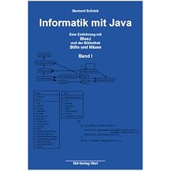 Informatik mit Java - Band I: Eine Einf�hrung mit BlueJ und der Bibliothek Stifte und M�use